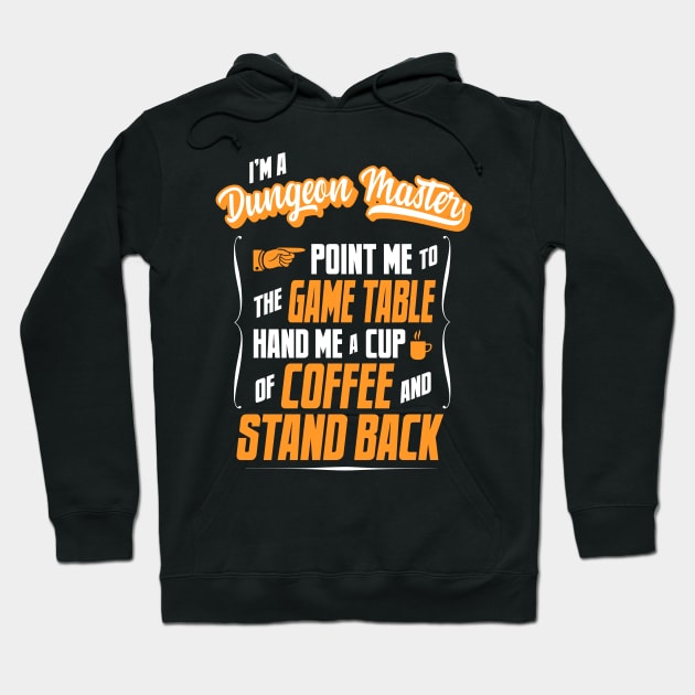 I'm a Dungeon Master - Hand Me A Coffee And Stand Back Hoodie by tommartinart